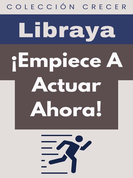 Title details for ¡Empiece a Actuar Ahora! by Libraya - Available